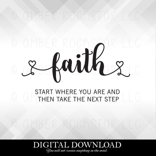 DIGITAL DOWNLOAD: faith start where you are and then take the next step - Christian SVG file | Amber Rockstar 