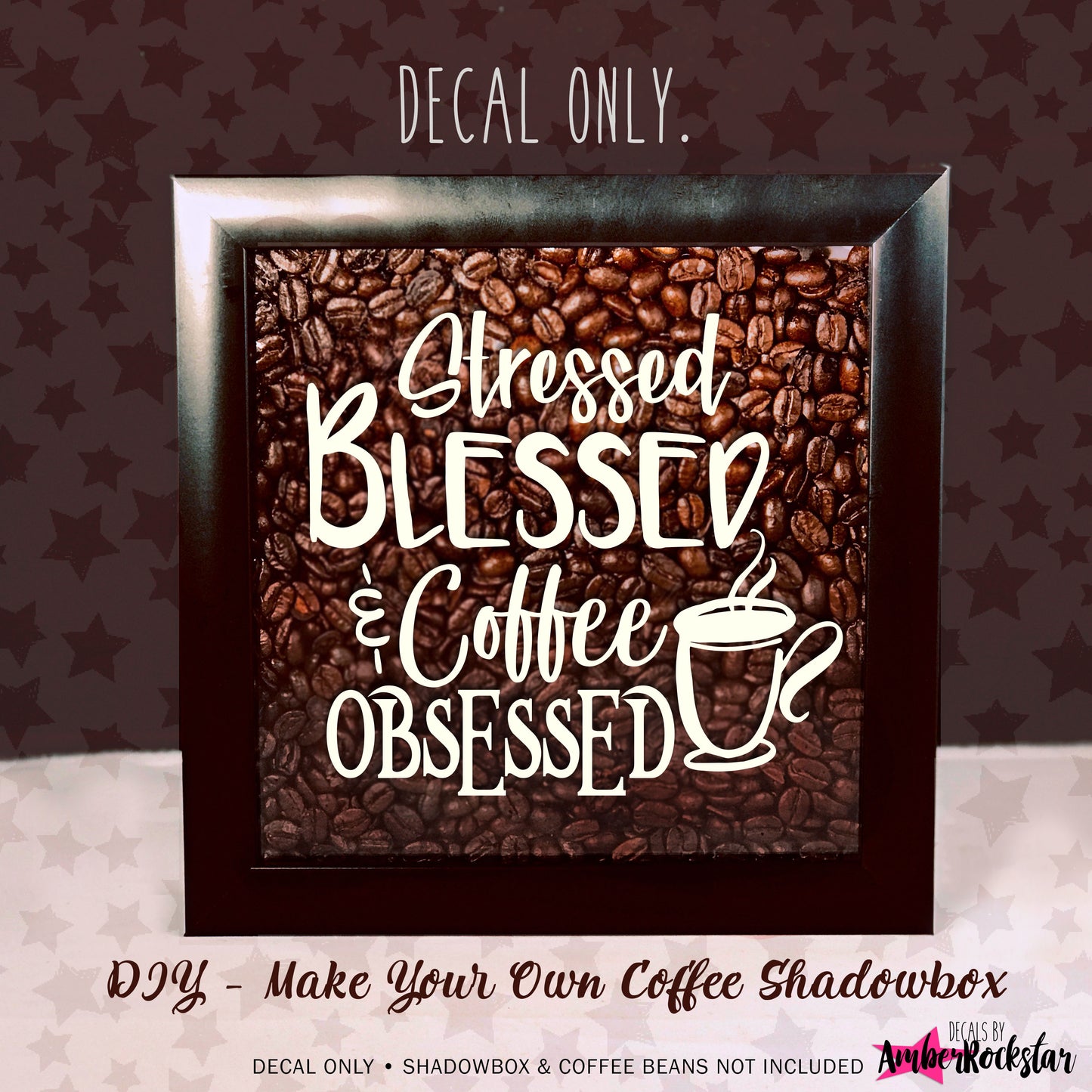 Stressed Blessed and Coffee Obsessed Vinyl Sticker Decal | Amber Rockstar 