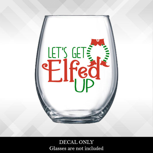 Let's Get Elfed Up Decal
