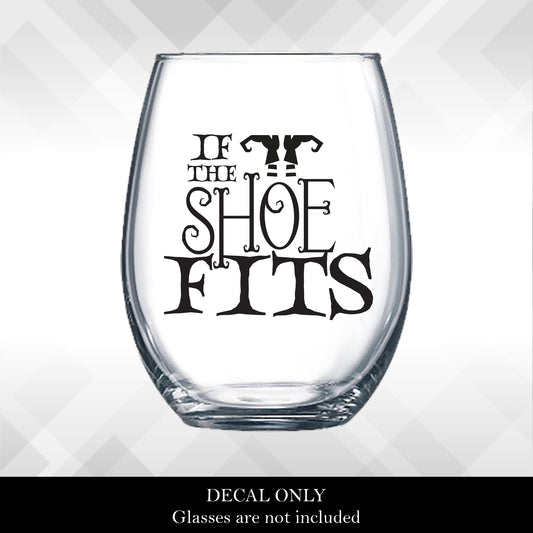 Decal If the Shoe Fits for Halloween Wine Glasses