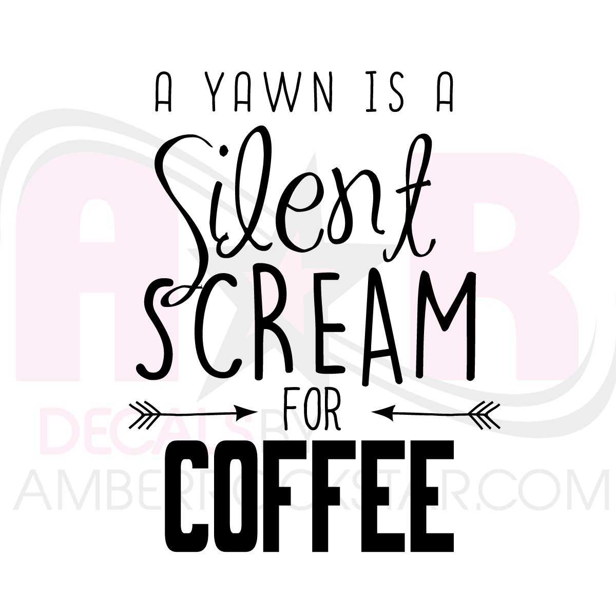 Must Have Coffee (A Yawn is a Silent Scream for Coffee) Sticker (Wake Up,  Coffee, Tired, addicted)