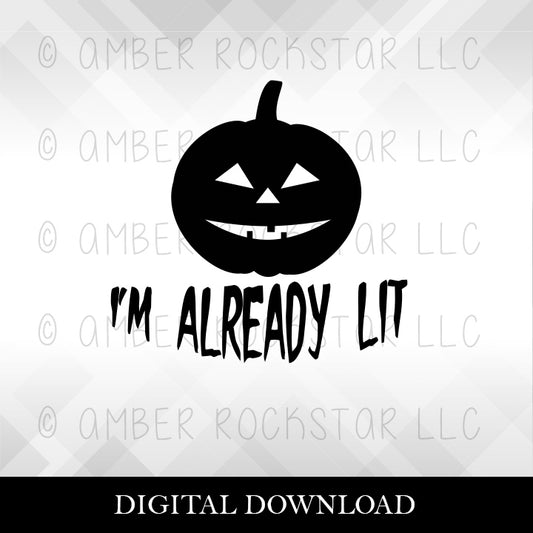 DIGITAL DOWNLOAD: I'm Already Lit - Halloween FREE SVG file | Amber Rockstar