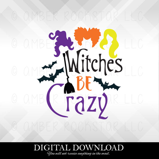 DIGITAL DOWNLOAD: Witches Be Crazy- Halloween SVG file | Amber Rockstar