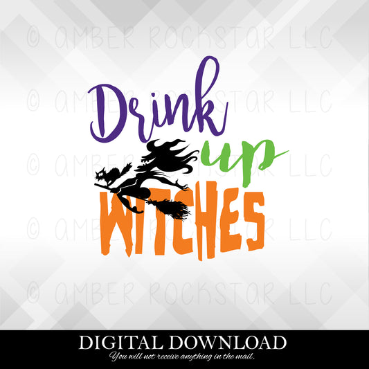 DIGITAL DOWNLOAD:  Drink Up Witches - Halloween SVG file | Amber Rockstar
