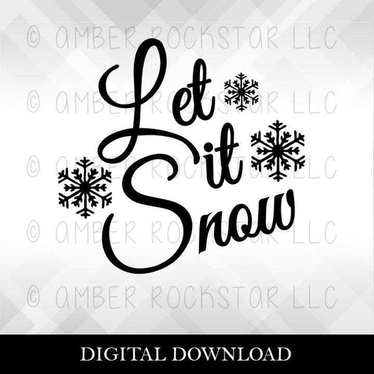 DIGITAL DOWNLOAD: Let it Snow - Christmas, Holiday SVG file | Amber Rockstar 
